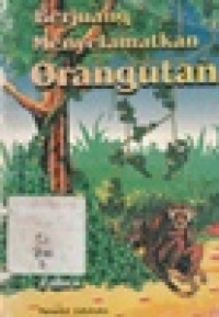 Image of Berjuang Menyelamatkan Orangutan