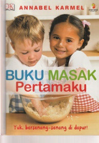 Image of Buku Masak Pertamaku : Yuk Bersenang-Senang Di Dapur