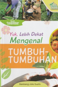 Image of Yuk, Lebih Dekat Mengenal Tumbuh-Tumbuhan
